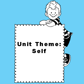 Photo of the Unit Theme of Self. There is a drawing of a boy holding up a sign that reads "Unit Theme: Self"