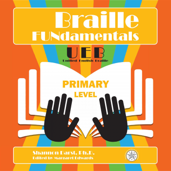 Braille Fundamentals for Primary Level cover. It is orange, yellow, blue and green with an Illustration of hands and a book.