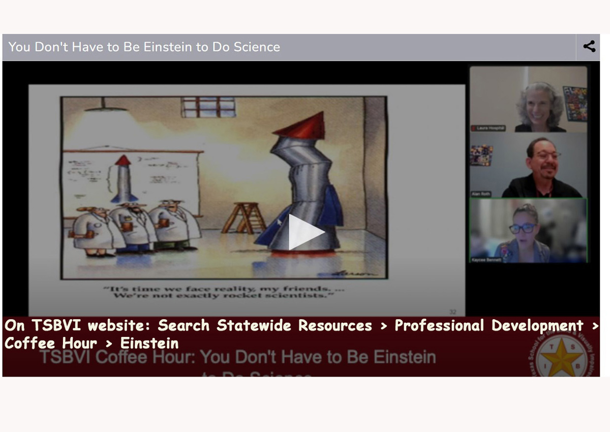 Miniatura de la grabación de una Hora del Café con la ruta de cómo encontrarla en el sitio web de la TSBVI: En el sitio web de la TSBVI: Buscar Statewide Resources > Professional Development > Coffee Hour > Einstein.
