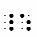 two braille cells. dots 4, 5, 6 and dots 1,5,6